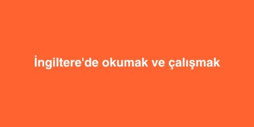 İngiltere'de okumak ve çalışmak 69 ingilterede okumak ve calismak 500x250 1