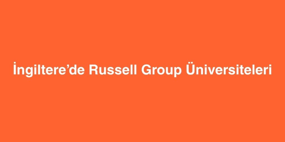 İngiltere’de Russell Group Üniversiteleri 1 ingilterede russell group universiteleri 1