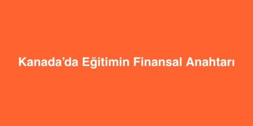 Kanada’da Eğitimin Finansal Anahtarı 55 kanadada egitimin finansal anahtari 500x250 1