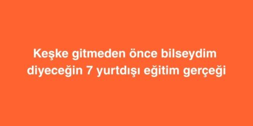 Keşke Gitmeden Önce Bilseydim Diyeceğin 7 Yurtdışı Eğitim Gerçeği 85 keske gitmeden once bilseydim diyecegin 7 yurtdisi egitim gercegi 500x250 1