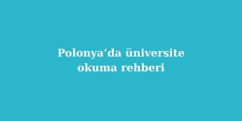 Polonya’da Üniversite Okuma Rehberi 62 polonyada universite okuma rehberi 500x250 1