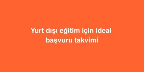 Yurt Dışı Eğitim İçin İdeal Başvuru Takvimi 19 yurt disi egitim icin ideal basvuru takvimi 500x250 1