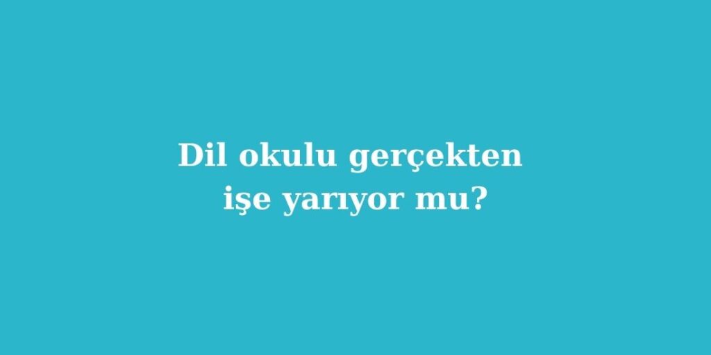 dil okulu gercekten ise yariyor mu 1024x512 1