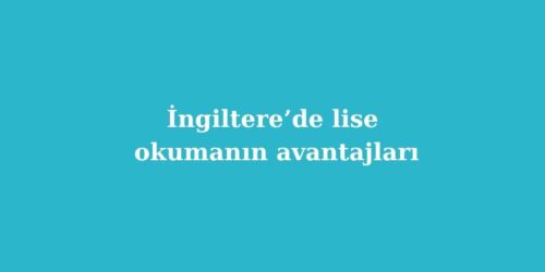 ingilterede lise okumanin avantajlari 500x250 1