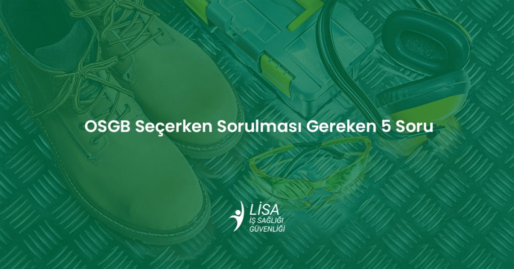 İş güvenliği ekipmanları (iş botu, koruyucu gözlük, kulaklık) üzerinde "OSGB Seçerken Sorulması Gereken 5 Soru" başlığı ve Lisa OSGB logosu.
