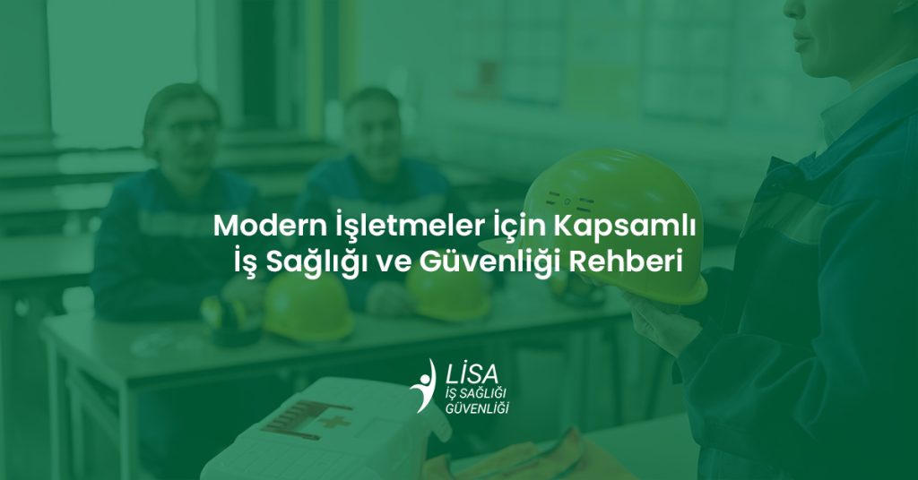 Modern İşletmeler İçin Kapsamlı İş Sağlığı ve Güvenliği Rehberi 1 Modern işletmeler için kapsamlı iş sağlığı ve güvenliği rehberi, baret tutan çalışan ve Lisa OSGB logosu.