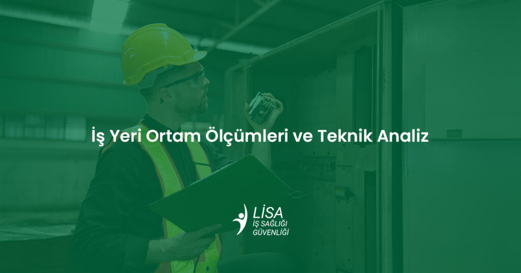 İş yeri ortam ölçümleri ve teknik analiz rehberi kapsamında teknik inceleme yapan uzman ve Lisa OSGB logosu.