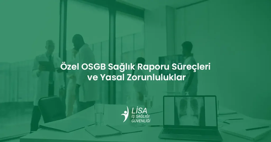 Özel OSGB sağlık raporu süreçleri kapsamında dijital akciğer grafisi incelemesi ve iş yeri hekimi konsültasyonu görseli.