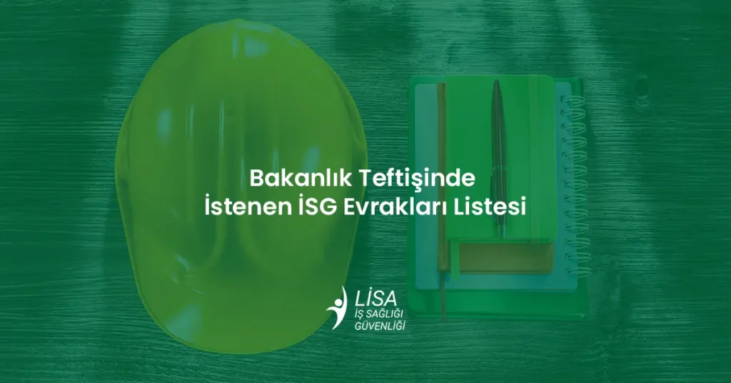 Bakanlık teftişinde istenen İSG evrakları listesi için iş güvenliği bareti, denetim ajandası ve evrak klasörü detaylı görünümü.