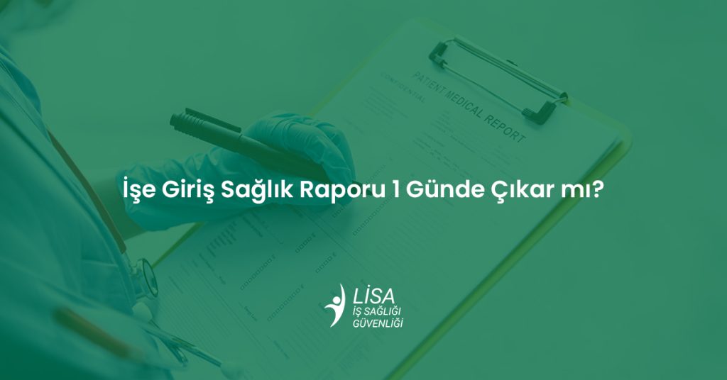 İşe giriş sağlık raporu 1 günde çıkar mı sorusu için OSGB sağlık kurulu raporu formu