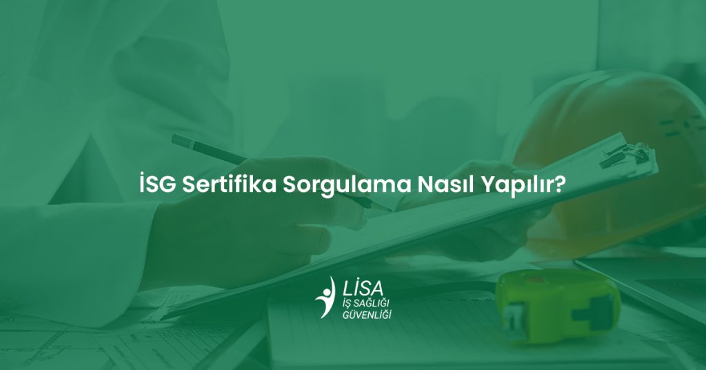 İSG sertifika sorgulama süreci ve İş Sağlığı ve Güvenliği belge doğrulama adımları