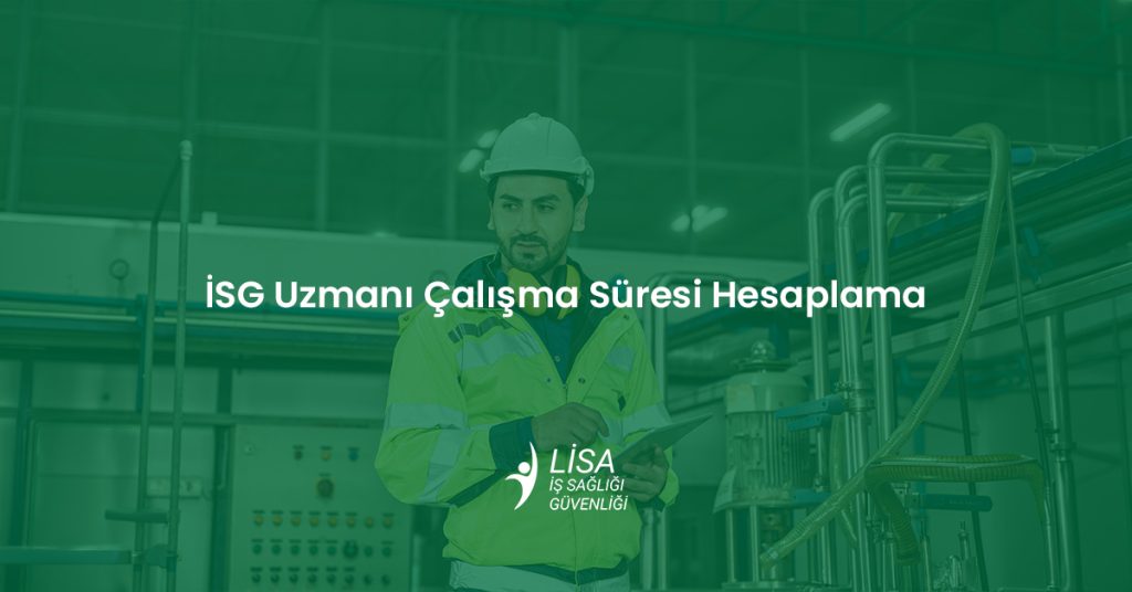 İSG Uzmanı Çalışma Süresi Hesaplama | Tuzla Lisa OSGB 25 İSG uzmanı çalışma süresi hesaplama görseli - Lisa İş Sağlığı Güvenliği