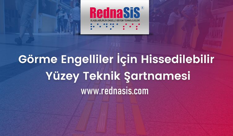 Görme Engelliler İçin Hissedilebilir Yüzey Teknik Şartnamesi öne çıkarılan