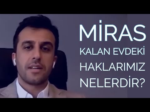 Miras kalan evdeki haklarımız nelerdir?