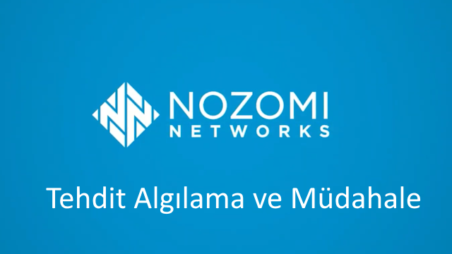 Nozomi Networks I Tehdit Algılama ve Müdahale Çözümü