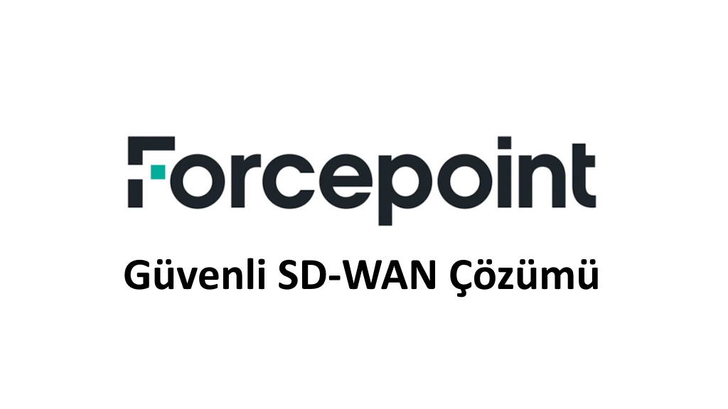 Forcepoint I Güvenli SD-WAN Çözümü