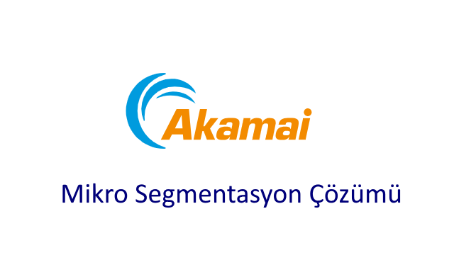 Akamai I Mikro Segmentasyon Çözümü